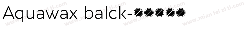 Aquawax balck字体转换